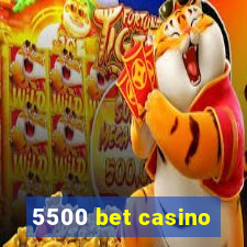 5500 bet casino